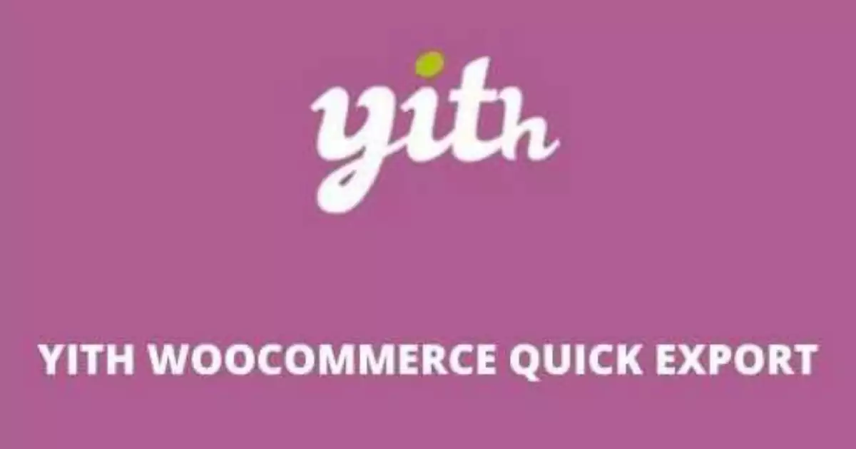 YITH WooCommerce Quick Export v1.3.10 GPL Premium