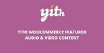 YITH-WOOCOMMERCE-FEATURED-AUDIO-VIDEO-CONTENT