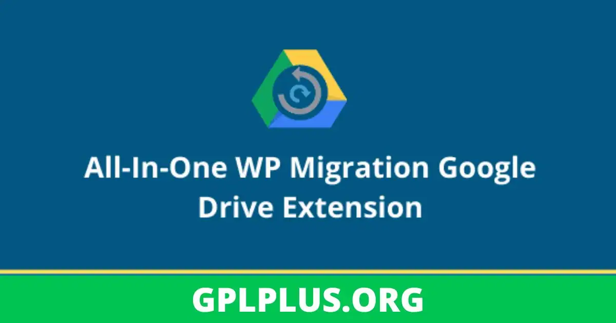 All In One WP Migration Google Drive Extension GPL v2.69