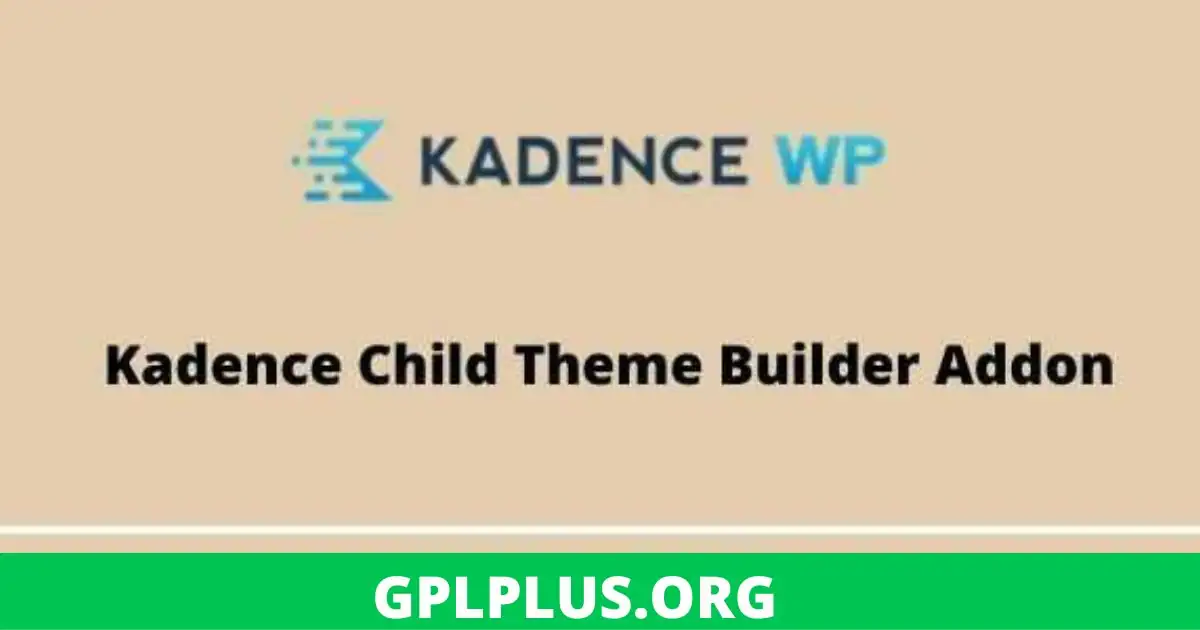 Kadence Child Theme Builder Addon GPL